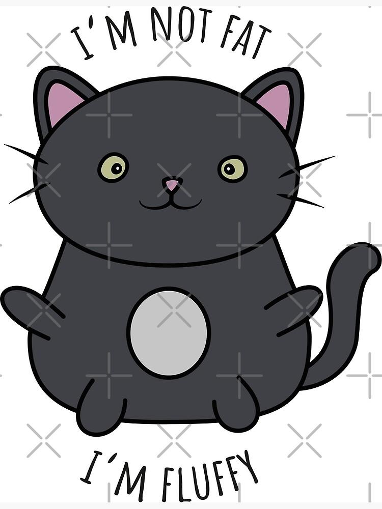 Not Fat Fluffy 1